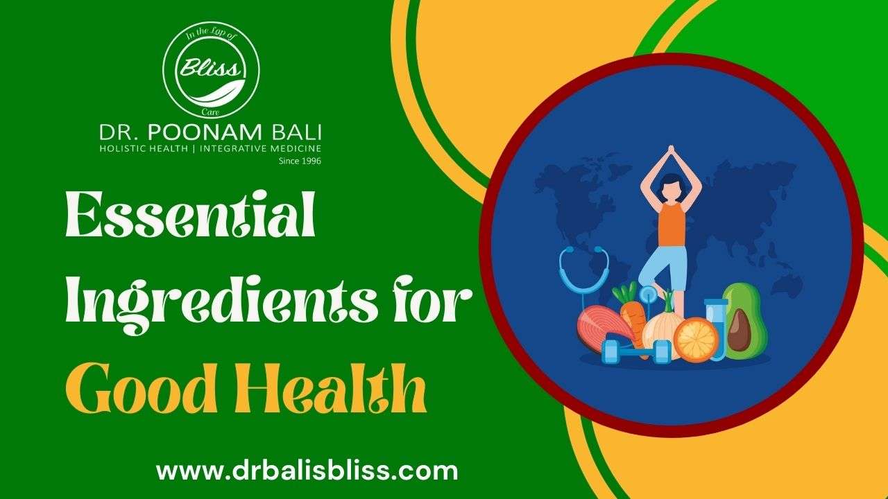 Essential Ingredients for Good Health